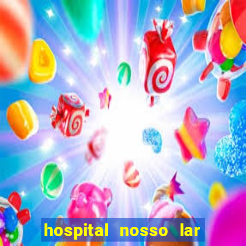 hospital nosso lar fortaleza telefone